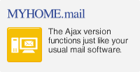 MYHOME.mail The Ajax version functions just like your usual mail software.