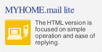 MYHOME.mail lite The HTML version is focused on simple operation and ease of replying.