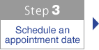 STEP3:schedule an appointment date